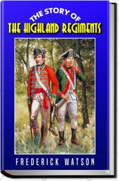 THE STORY OF THE HIGHLAND REGIMENTS