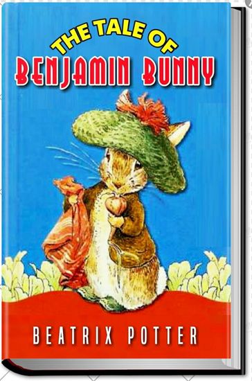 THE TALE OF BENJAMIN BUNNY - Beatrix Potter