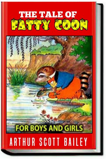 THE TALE OF FATTY COON - Arthur Scott Bailey