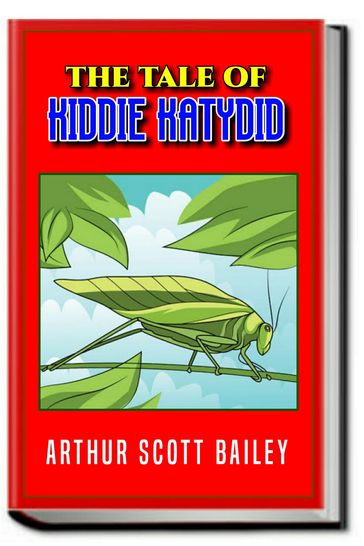 THE TALE OF KIDDIE KATYDID - Arthur Scott Bailey