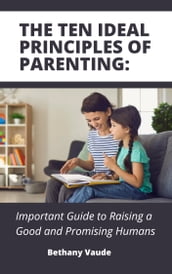 THE TEN IDEAL PRINCIPLES OF PARENTING