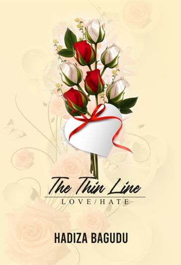 THE THIN LINE - LOVE/HATE - Hadiza Bagudu