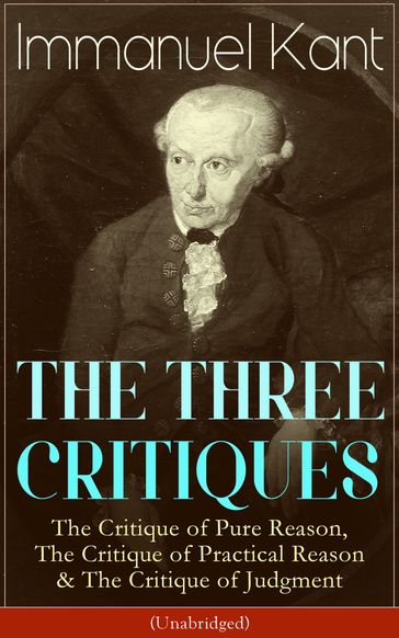 THE THREE CRITIQUES - Immanuel Kant