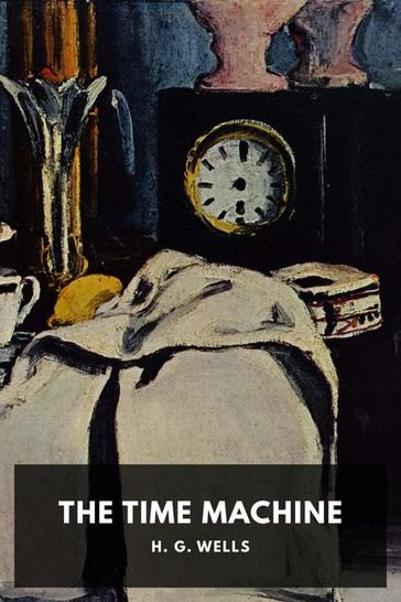 THE TIME MACHINE - H. G. Wells