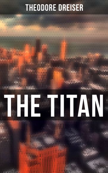 THE TITAN - Theodore Dreiser