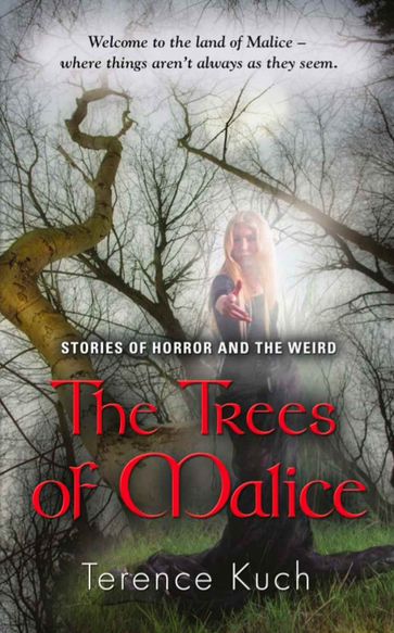 THE TREES OF MALICE: Stories of Horror and the Weird - Terence Kuch