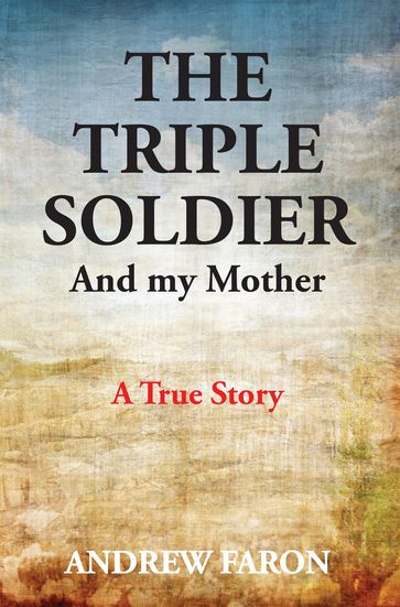 THE TRIPLE SOLDIER - Andrew Faron