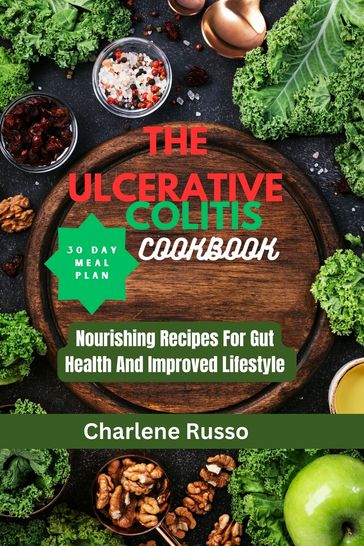 THE ULCERATIVE COLITIS COOKBOOK - Charlene Russo