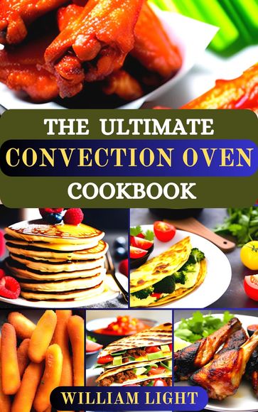 THE ULTIMATE CONVECTION OVEN COOKBOOK - William Light
