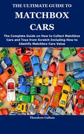THE ULTIMATE GUIDE TO MATCHBOX CARS