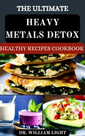 THE ULTIMATE HEAVY METALS DETOX HEALTHY RECIPES COOKBOOK