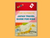 THE ULTIMATE JAPAN TRAVEL GUIDE FOR KIDS