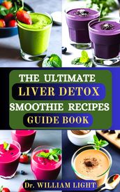 THE ULTIMATE LIVER DETOX SMOOTHIE RECIPES GUIDE BOOK