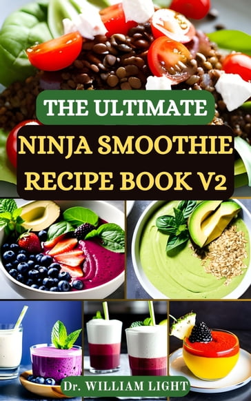 THE ULTIMATE NINJA SMOOTHIE RECIPE BOOK V2 - Dr William Light