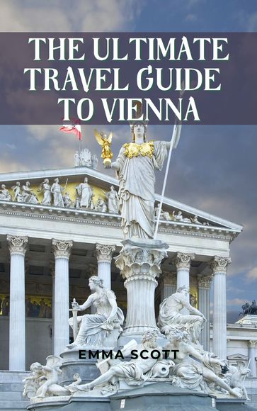 THE ULTIMATE TRAVEL GUIDE TO VIENNA - Emma Scott