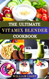 THE ULTIMATE VITAMIX BLENDER COOKBOOK