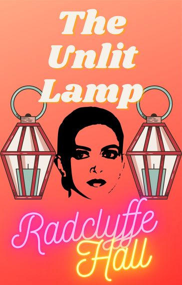 THE UNLIT LAMP - Radclyffe Hall
