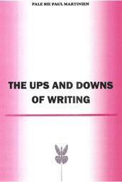 THE UPS AND DOWNS OF WRITING