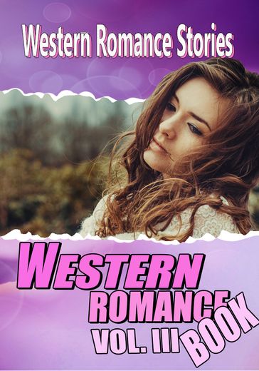 THE WESTERN ROMANCE BOOK VOL. III - Booth Tarkington - Grace Livingston Hill - Gregory Jackson - James B. Hendryx - William MacLeod Raine - Zane Grey