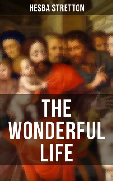 THE WONDERFUL LIFE - Hesba Stretton