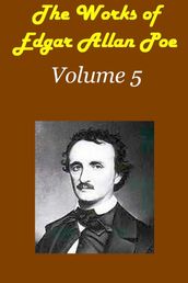 THE WORKS OF EDGAR ALLAN POE Volume 5