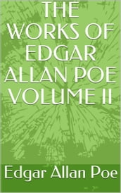 THE WORKS OF EDGAR ALLAN POE volume II