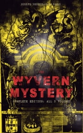 THE WYVERN MYSTERY (Complete Edition: All 3 Volumes)