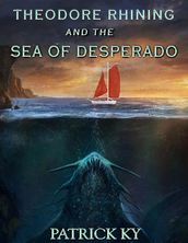 THEODORE RHINING AND THE SEA OF DESPERADO