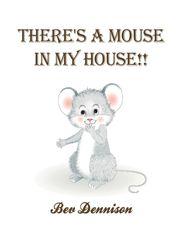 THERE S A MOUSE IN MY HOUSE!!