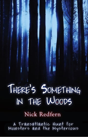 THERE'S SOMETHING IN THE WOODS - Nick Redfern