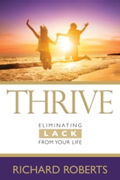 THRIVEâ Eliminating Lack from Your Life