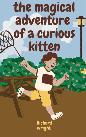 THe magical adventure of a curious kitten - Richard Wright