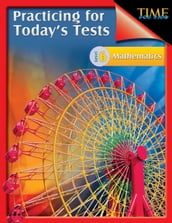 TIME For Kids: Practicing for Today s Tests Mathematics Level 6