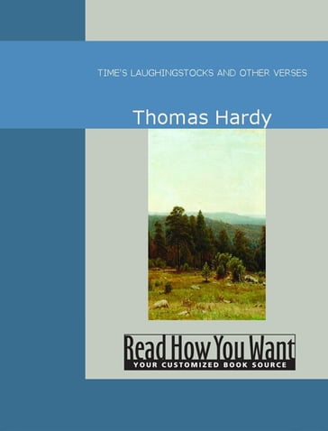 TIME'S LAUGHINGSTOCKS AND OTHER VERSES - Thomas Hardy