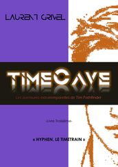 TIMECAVE-LIVRE TROISIÈME-HYPHEN,LE TIMETRAIN