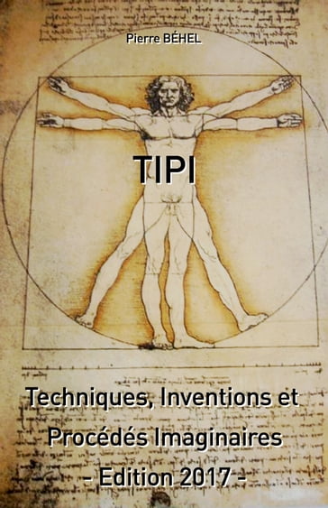 TIPI - Techniques, Inventions et Procédés Imaginaires - Pierre Béhel