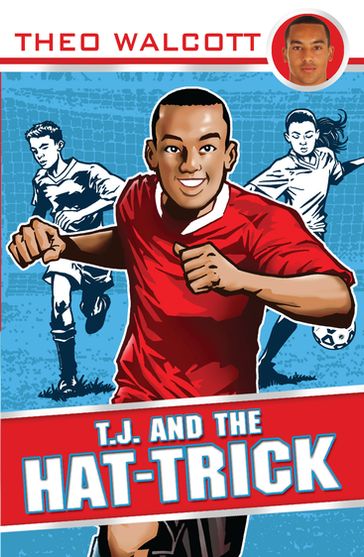 T.J. and the Hat-trick - Theo Walcott