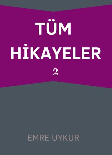 TÜM HKAYELER 2 - Emre UYKUR