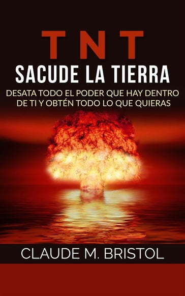 TNT: Sacude La Tierra (Traducido) - Claude M. Bristol