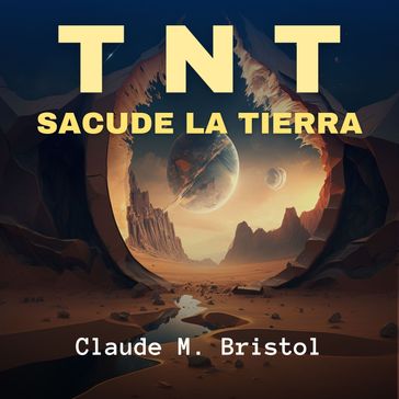 TNT: Sacude la Tierra - Claude M. Bristol