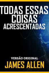 TODAS ESSAS COISAS ACRESCENTADAS