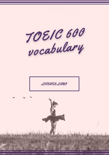 TOEIC 600 vocabulary - license labo