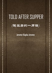 TOLD AFTER SUPPER()