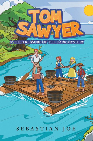 TOM SAWYER & THE TREASURE OF THE DARK MYSTERY - Sebastian Joe