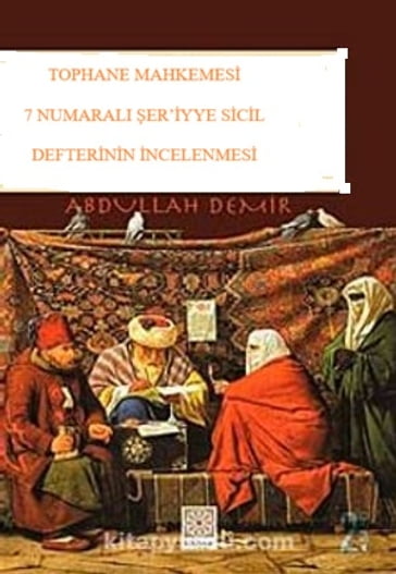 TOPHANE MAHKEMES 7 NUMARALI ER'YYE SCL DEFTERNN NCELENMES - Abdullah Demir
