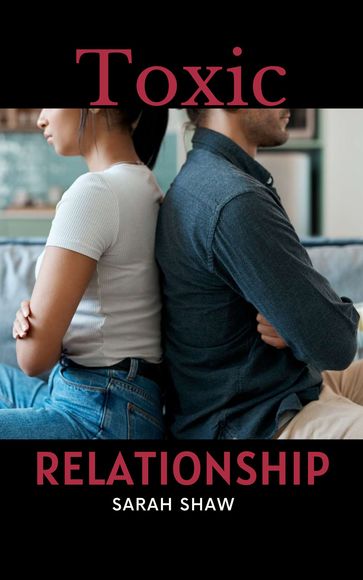 TOXIC RELATIONSHIP - Sarah Shaw