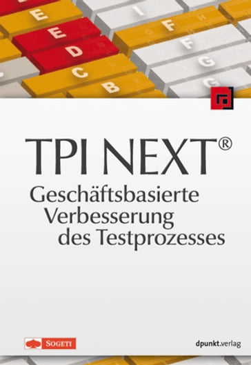 TPI NEXT® - Geschäftsbasierte Verbesserung des Testprozesses - Autoren Verschiedene