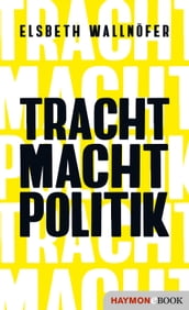 TRACHT MACHT POLITIK