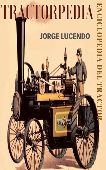 TRACTORPEDIA Enciclopedia del Tractor - Jorge Lucendo