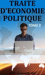 TRAITE D ÉCONOMIE POLITIQUE: Tome 2